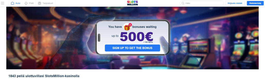 SlotsMillion Tervetuliaisbonus - jopa 500 euroon asti ja lisäksi 100 ilmaiskierrosta